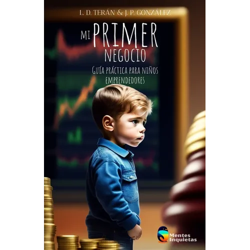 Mi primer negocio: Guía práctica para niños emprendedores