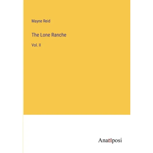 The Lone Ranche: Vol. II