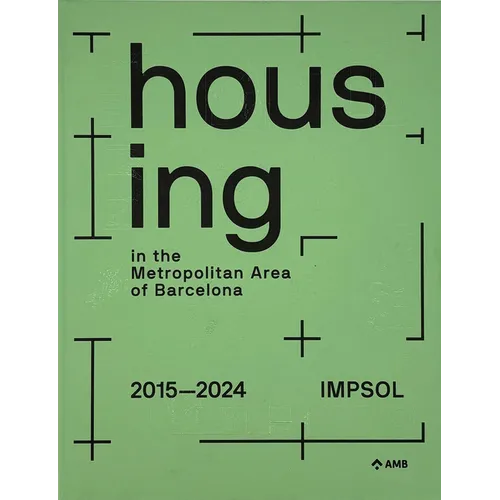 Housing in the Metropolitan Area of Barcelona: Metropolitan Institute of Land Development and Property Management (Impsol) 2015-2024