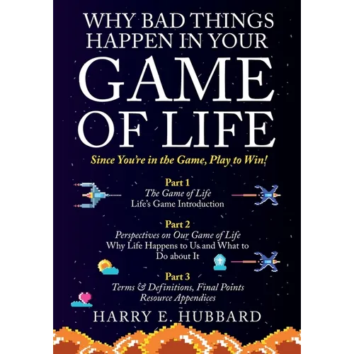 Why Bad Things Happen In Your Game of Life: Since You're in the Game, Play to Win!