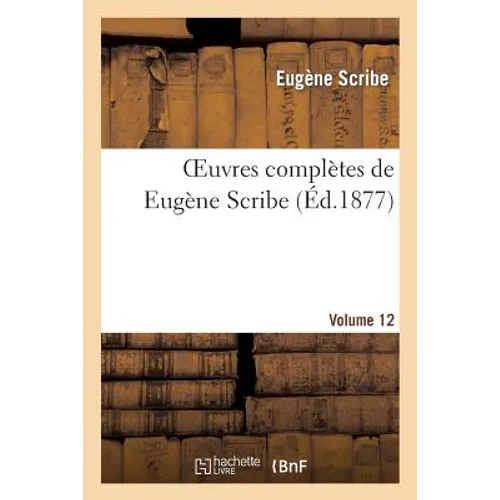 Oeuvres Complètes de Eugène Scribe. Sér. 4.Volume 12