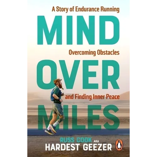 Mind Over Miles: A Story of Endurance Running, Overcoming Obstacles and Finding Inner Peace