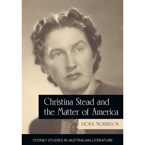 Christina Stead and the Matter of America