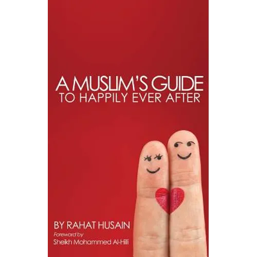 A Muslim's Guide to Happily Ever After