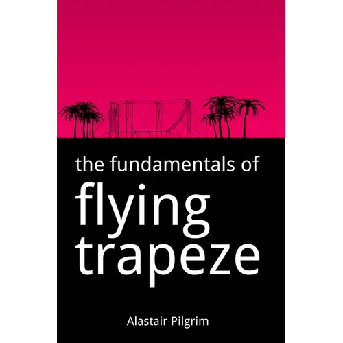 The Fundamentals of Flying Trapeze