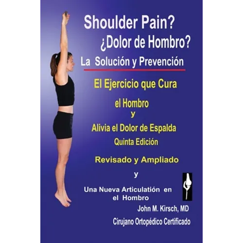 Dolor de Hombro?: La Solucion & Prevencion, Quinta Edicion, Revisado y Ampliado