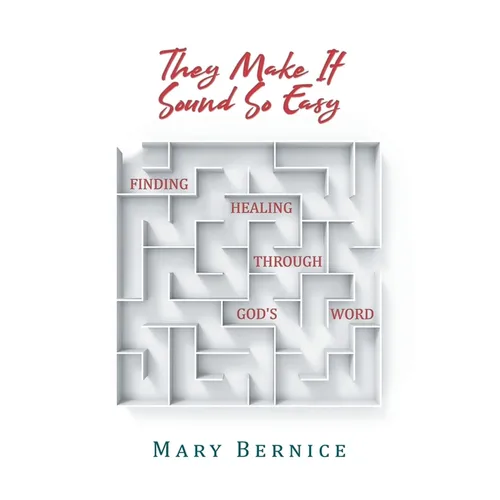 They Make It Sound So Easy: Finding Healing Through God's Word