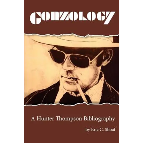 Gonzology: A Hunter Thompson Bibliography: Library Edition