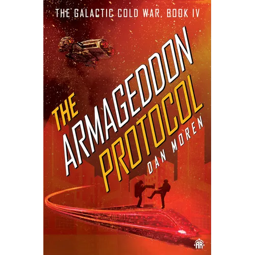 The Armageddon Protocol: Book IV in the Galactic Cold War Book Series