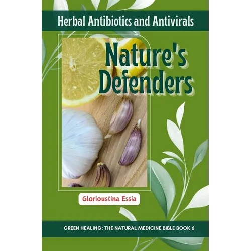 Nature's Defenders: Herbal Antibiotics and Antivirals