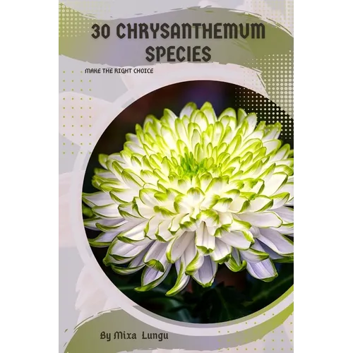 30 Chrysanthemum species: Make the right choice