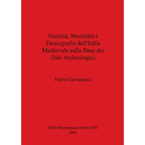 Natalità, Mortalità e Demografia dell'Italia Medievale sulla Base dei Dati Archeologici