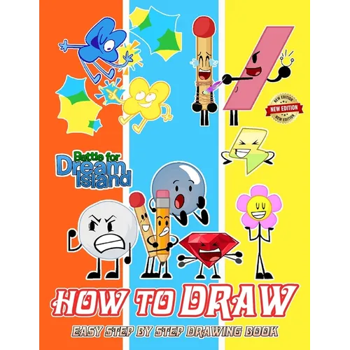 How To Draw Battle's for Dream Island and Coloring Book: Deluxe Edition Learn to Draw Cute Characters for Kids, Boys, Girls, Ages 8-12 9-12 Girls, Boy