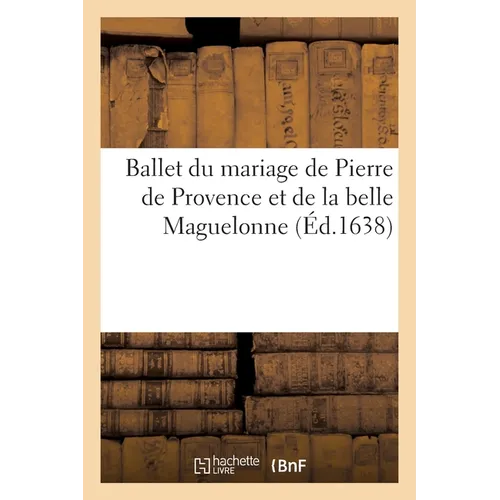 Ballet du mariage de Pierre de Provence et de la belle Maguelonne