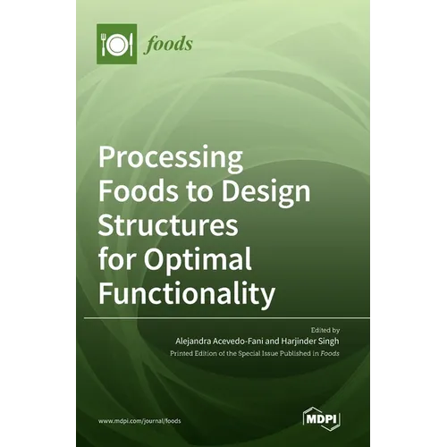 Processing Foods to Design Structures for Optimal Functionality