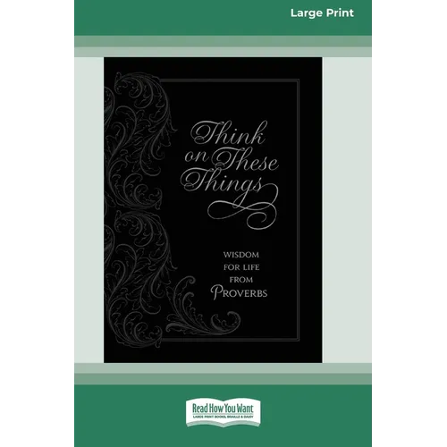 Think on These Things: Wisdom for Life from Proverbs [Standard Large Print]