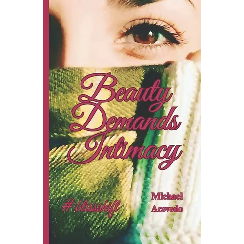 Beauty Demands Intimacy: #blissshift