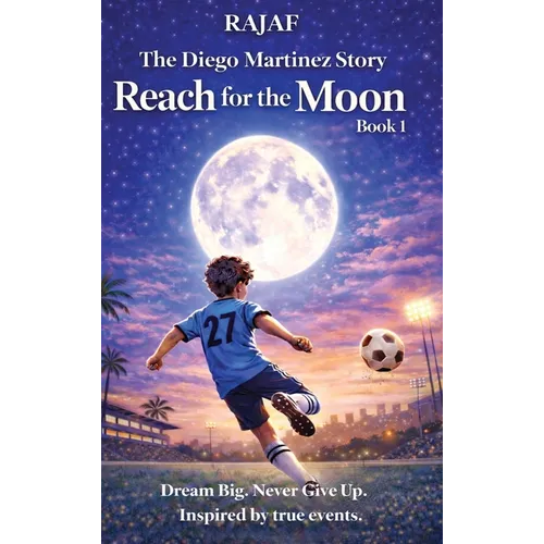 The Diego Martinez Story. Book 1: Reach for the Moon