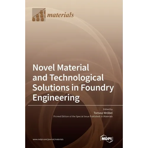 Novel Material and Technological Solutions in Foundry Engineering