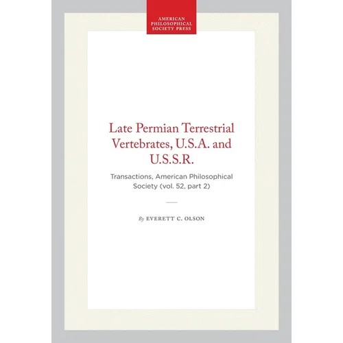 Late Permian Terrestrial Vertebrates, U.S.A. and U.S.S.R.: Transactions, American Philosophical Society (Vol. 52, Part 2)