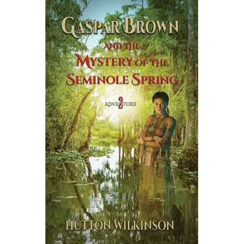 Gaspar Brown and the Mystery of the Seminole Spring