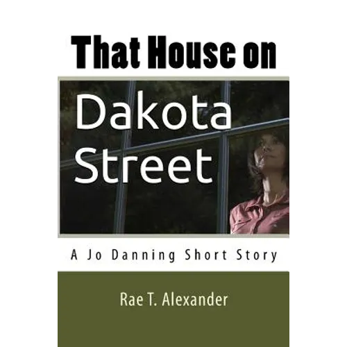 That House on Dakota Street: A Jo Danning Short Story