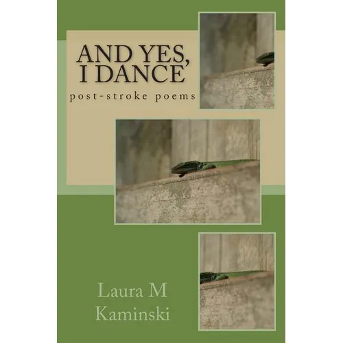 And Yes, I Dance: post-stroke poems