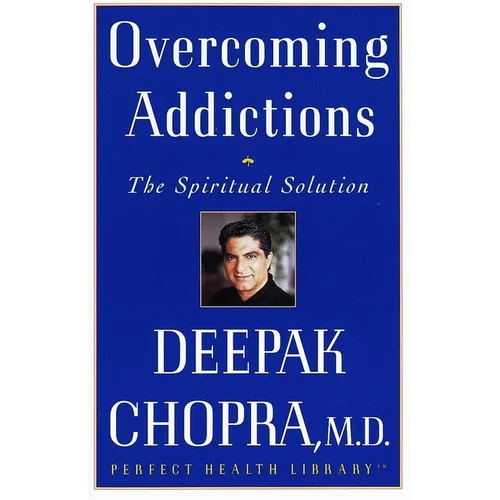 Overcoming Addictions: The Spiritual Solution