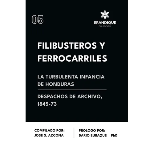 Filibusteros y Ferrocarriles: La Turbulenta Infancia de Honduras