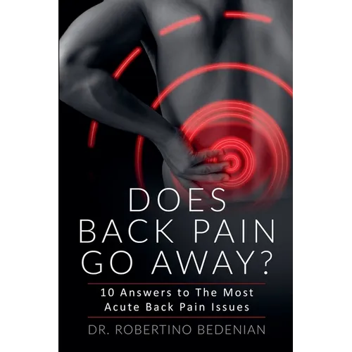 Does Back Pain Go Away? 10 Answers To The Most Acute Back Pain Issues