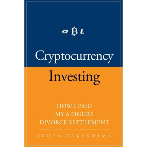 Cryptocurrency: How I Paid my 6 Figure Divorce Settlement by Cryptocurrency Investing, Cryptocurrency Trading