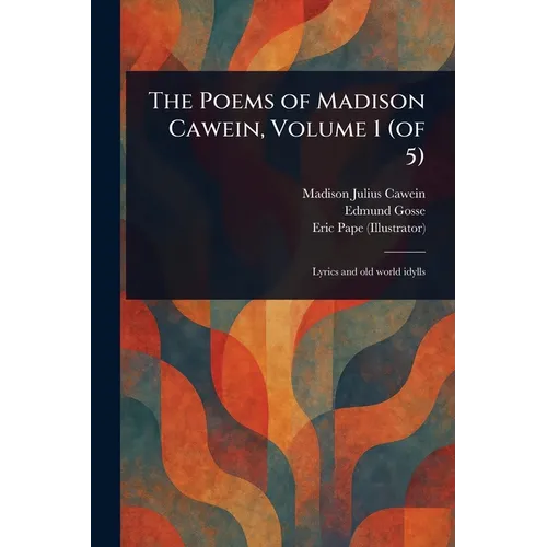 The Poems of Madison Cawein, Volume 1 (of 5)