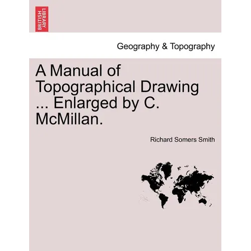 A Manual of Topographical Drawing ... Enlarged by C. McMillan.