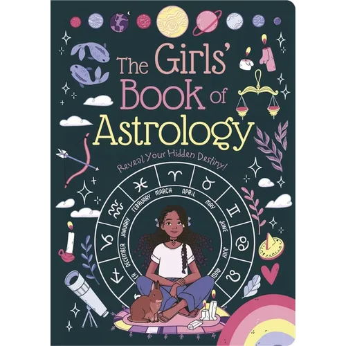 The Girls' Book of Astrology: Reveal Your Hidden Destiny!