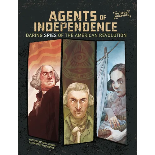 Agents of Independence: Daring Spies of the American Revolution