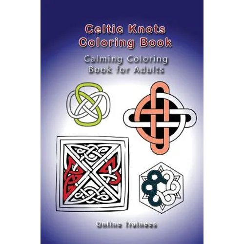 Celtic Knots Coloring Book: Calming Coloring Book for Adults