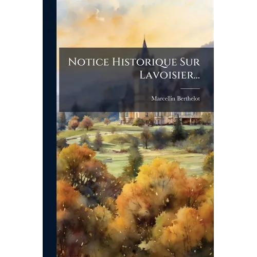 Notice Historique Sur Lavoisier...