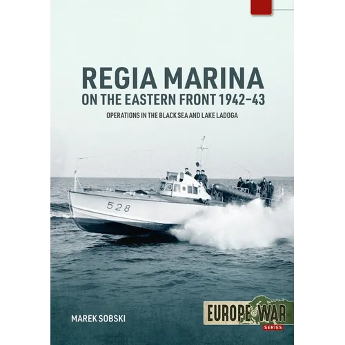 Regia Marina on the Eastern Front 1942-43: Operations in the Black Sea and Lake Ladoga