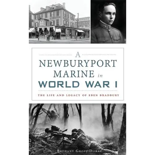 A Newburyport Marine in World War I: The Life and Legacy of Eben Bradbury