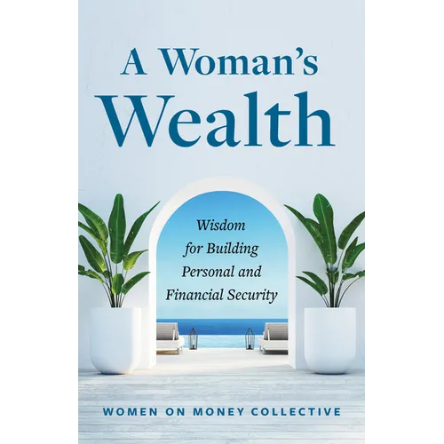 A Woman's Wealth: Wisdom for Building Personal and Financial Security