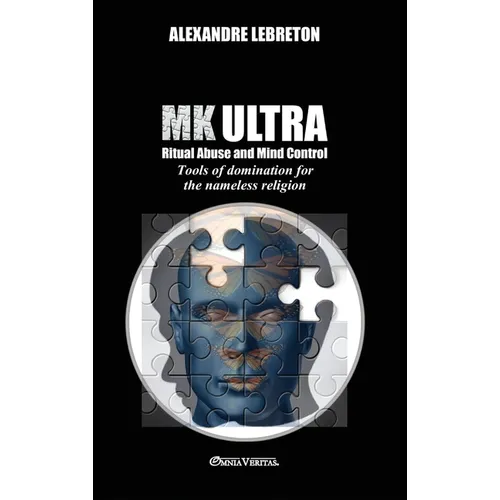 MK Ultra - Ritual Abuse and Mind Control: Tools of domination for the nameless religion