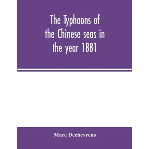 The typhoons of the Chinese seas in the year 1881