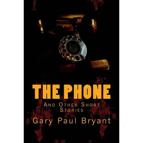 The Phone: and Other Short Stories