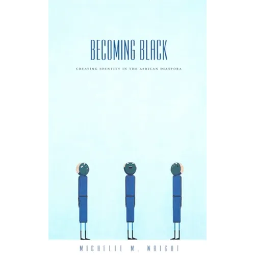 Becoming Black: Creating Identity in the African Diaspora