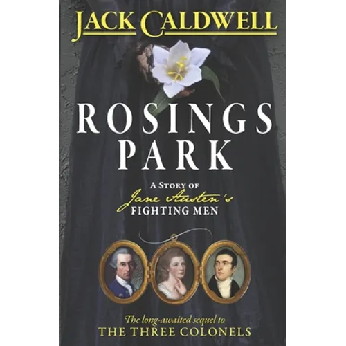 Rosings Park: A Story of Jane Austen's Fighting Men
