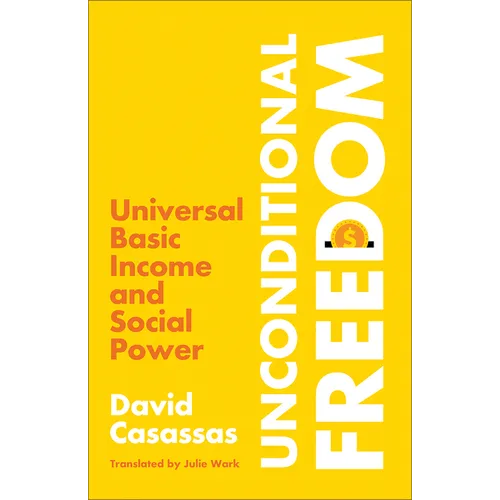 Unconditional Freedom: Universal Basic Income and Social Power