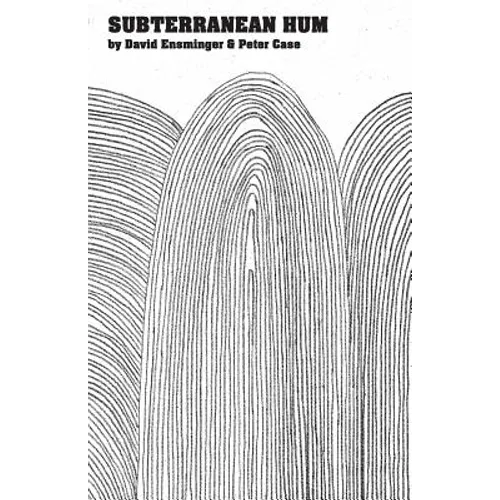 Subterranean Hum: Poems by David Ensminger and Peter Case