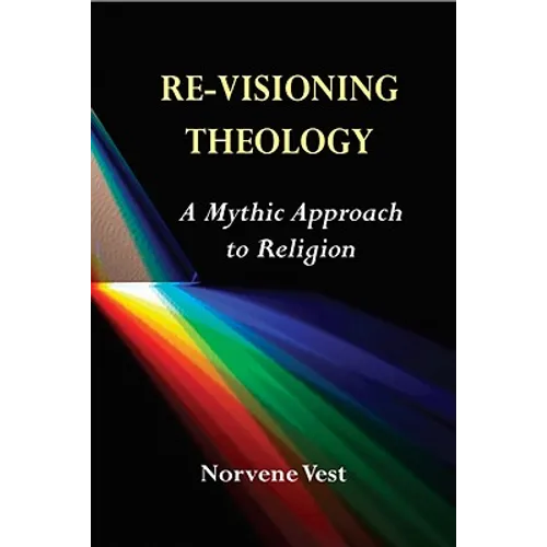 Re-Visioning Theology: A Mythic Approach to Religion