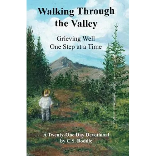 Walking Through the Valley: Grieving Well One Step at a Time