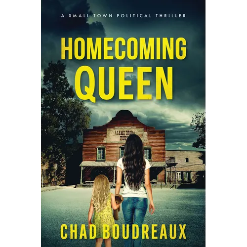 Homecoming Queen: A Small Town Political Thriller